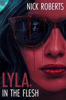 Lyla, in the Flesh: A Horror Novel