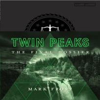 Twin Peaks The Final Dossier by Mark Frost Hardback Book 9781509802043