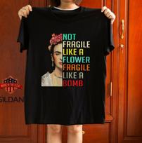 Frida Kahlo Not Fragile Like A Flower Unisex T-Shirt Size S-5XL XXXXL