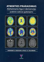 Atminties praradimas, Alzheimerio liga ir demencija. Praktinis vadovas gydytojams, Atminties praradimas, Alzheimerio liga ir demencija. Praktinis vadovas gydytojams