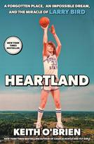 Heartland: A Forgotten Place, an Impossible Dream, and the Miracle of Larry Bird