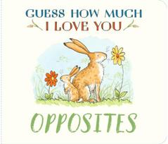 Guess How Much I Love You: Opposites: A cute and chunky first concept book set in the world of the beloved and bestselling nutbrown hares