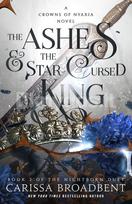 The Ashes & the Star-Cursed King - Carissa Broadbent