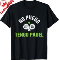I Can't Have Padel No Puedo Tengo Padel Players Playing Graphic T Shirts Funny Shirt Short Sleeve Camiseta Hombre XL white
