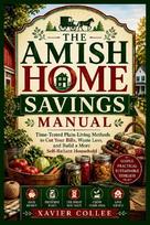 THE AMISH HOME SAVINGS MANUAL: Time-Tested Plain-Living Methods to Cut Your Bills, Waste Less, and Build a More Self-Reliant Household