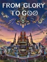 From Glory To Goo Steam Key (PC) GLOBAL