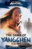 Avatar: The Last Airbender: The Dawn of Yangchen (Chronicles of the Avatar Book 3, the Yangchen Novels Book 1): Volume 3