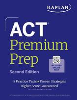 ACT Premium Prep, Second Edition (2026-2027): Includes 5 Full Length Practice Tests, 100s of Practice Questions + 1 Year Access to Online Quizzes and Video Instruction (Kaplan Test Prep)