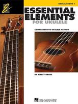 Essential Elements for Ukulele Method Book 1 Beginner Ukulele Lessons and Chords Learn Strumming, Tablature, and Music Reading Includes 30 Songs Hal Leonard Ukulele Songbook