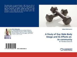A Study of Gay Male Body Image and its Effects on  its community: IN Print Advertisements