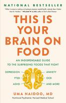 This Is Your Brain on Food: An Indispensable Guide to the Surprising Foods That Fight Depression, Anxiety, Ptsd, Ocd, Adhd, and More