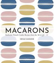 Macarons: Authentic French Cookie Recipes from the Macaron Café