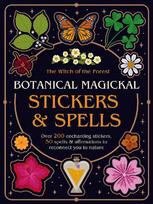 Botanical Magickal Stickers & Spells: Over 200 enchanting stickers, 40 spells & affirmations to reconnect you to nature?