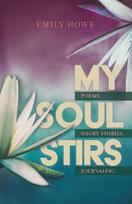 My Soul Stirs: Poems, Short Stories, Journaling
