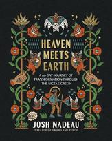 Heaven Meets Earth: A 40-Day Journey of Transformation Through the Nicene Creed (a Devotional)
