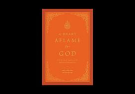 A Heart Aflame for God: A Reformed Approach to Spiritual Formation