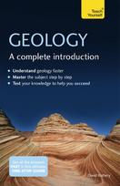 Geology: A Complete Introduction: A step-by-step Teach Yourself guide to use at home, school or college