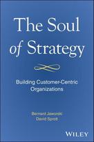 The Soul of Strategy: Building Customer Centric Organizations