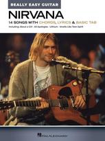Nirvana: Really Easy Guitar Songbook Beginner Guitar Sheet Music with Chords Lyrics and Tab Easy Rock Songbook for Acoustic or Electric Guitar Players Guitar Method Book for Learning Nirvana