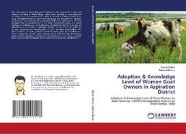 Adoption & Knowledge Level of Women Goat Owners in Aspiration District: Adoption & Knowledge Level of Farm Women on Goat Farming in Different Aspiration Districts of West Bengal, India