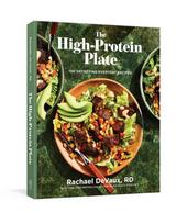 The High-Protein Plate: 100 Satisfying Everyday Recipes (A Cookbook)
