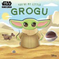 Star Wars: You're My Little Grogu (Board Book for Babies and Toddlers 0-2 Years Old)