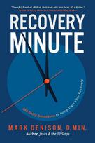Recovery Minute: 365 Daily Devotions to  Jump Start Your Recovery