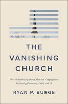 The Vanishing Church: How the Hollowing Out of Moderate Congregations Is Hurting Democracy, Faith, and Us
