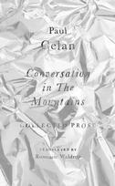 Conversation in the Mountains: Collected Prose of Paul Celan