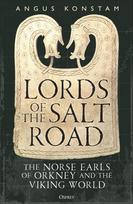 Lords of the Salt Road: The Norse Earls of Orkney and the Viking World