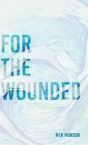 For the Wounded: Elegies for the Soul