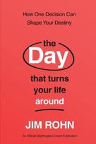 The Day That Turns Your Life Around: How One Decision Can Shape Your Destiny