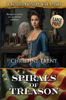 Spirals of Treason LARGE PRINT: A Revolutionary War Story