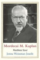 Mordecai M. Kaplan: Restless Soul