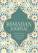 Ramadan Journal: Daily Planner for Prayer, Fasting and Practising Gratitude