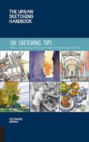 The Urban Sketching Handbook 101 Sketching Tips: Tricks, Techniques, and Handy Hacks for Sketching on the Go