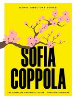 Sofia Coppola: The Complete Unofficial Guide