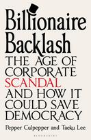 Billionaire Backlash: The Age of Corporate Scandal and How it Could Save Democracy