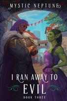 I Ran Away to Evil 3: A Cozy LitRPG Rom-Com