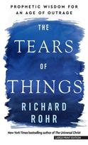 The Tears of Things: Prophetic Wisdom for an Age of Outrage