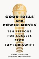 Good Ideas and Power Moves: Ten Lessons for Success from Taylor Swift