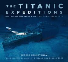 Titanic Expeditions: Diving to the Queen of the Deep: 1985-2021