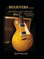 The Believers Series: Gibson Electric Guitars (1952 to 1965) Historic Electric Guitar Reference Book with Collectors Guide Coffee Table Book with Photo Archives for Fans Collectors