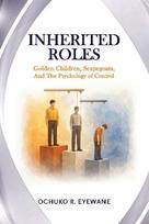 INHERITED ROLES Golden Children, Scapegoats, and the Psychology of Control
