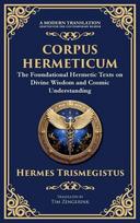 Corpus Hermeticum: Ancient Wisdom on the Divine, the Cosmos, and the Soul