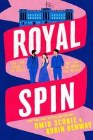 Royal Spin: an irresistible new royal drama with romance from Sunday Times bestseller Omid Scobie and NYT bestseller Robin Benway