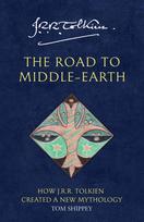 The Road to Middle-earth: How J. R. R. Tolkien Created a New Mythology
