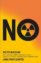No To Nuclear: Why Nuclear Power Destroys Lives, Derails Climate Progress and Provokes War