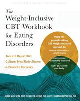 The Weight-Inclusive CBT Workbook for Eating Disorders: Tools to Reject Diet Culture, Heal Body Shame, and Promote Recovery