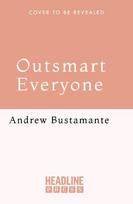 Outsmart Everyone: Spy Skills to Give You an Edge in Work and Life